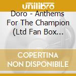 Doro - Anthems For The Champion (Ltd Fan Box (Cd, Boxing Gloves+ Snap Hook) cd