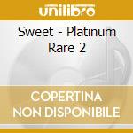 Sweet - Platinum Rare 2 cd