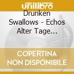 Drunken Swallows - Echos Alter Tage (Fanbox) cd