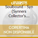 Soulbound - Syn (Synners Collector's Edition) (Fanbox Cd + Merch) cd