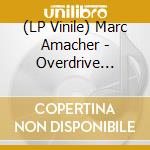 (LP Vinile) Marc Amacher - Overdrive (White Vinyl) vinile
