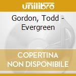 Gordon, Todd - Evergreen cd musicale di Gordon, Todd