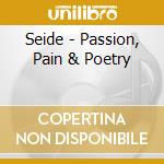 Seide - Passion, Pain & Poetry cd