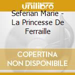 Seferian Marie - La Princesse De Ferraille cd