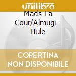 Mads La Cour/Almugi - Hule cd