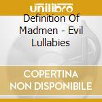 Definition Of Madmen - Evil Lullabies cd