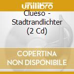 Clueso - Stadtrandlichter (2 Cd) cd