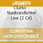 Clueso - Stadtrandlichter Live (2 Cd) cd