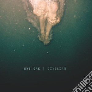 Wye Oak - Civilian cd musicale di Oak Wye