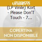 (LP Vinile) Kort - Please Don'T Touch - 7 Inch lp vinile