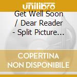 Get Well Soon / Dear Reader - Split Picture Disc (7') Rsd cd