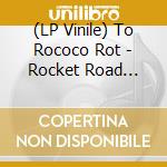 (LP Vinile) To Rococo Rot - Rocket Road Remixes (12') vinile