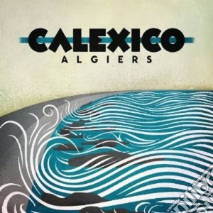 Calexico - Algiers cd musicale di Calexico