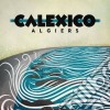 Calexico - Algiers cd