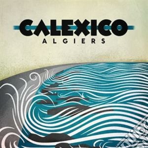 Calexico - Algiers (2 Cd) cd musicale di Calexico