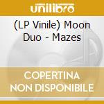 (LP Vinile) Moon Duo - Mazes vinile