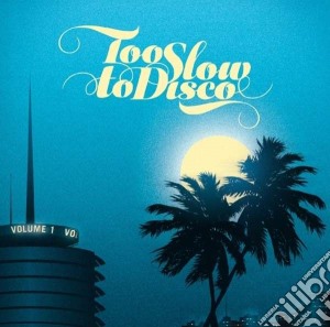 Too Slow To Disco Vol.1 / Various cd musicale di Too slow to disco