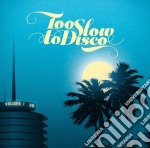 Too Slow To Disco Vol.1 / Various