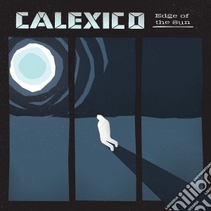 Calexico - Edge Of The Sun (Ltd Ed) (2 Cd) cd musicale di Calexico