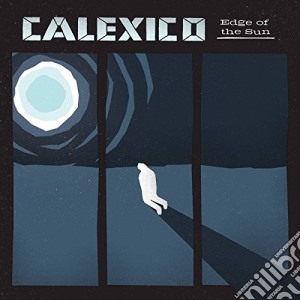 Calexico - Edge Of The Sun (Ltd Ed) (2 Lp) cd musicale di Calexico