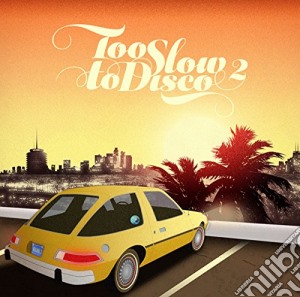 Too Slow To Disco Vol.2 / Various cd musicale