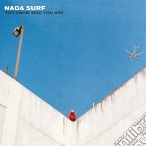 Nada Surf - You Know Who You Are cd musicale di Nada Surf