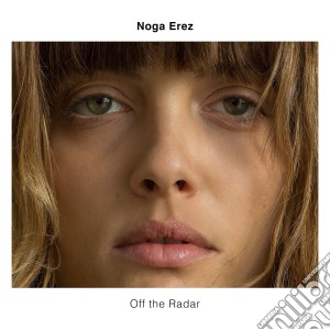 Noga Erez - Off The Radar cd musicale di Erez Noga