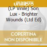 (LP Vinile) Son Lux - Brighter Wounds (Ltd Ed) lp vinile di Lux Son