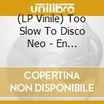 (LP Vinile) Too Slow To Disco Neo - En France (Pink Vinyl) (Rsd 2019)