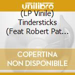 (LP Vinile) Tindersticks (Feat  Robert Pat - Willow - Rsd Edition (7')