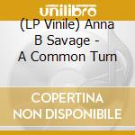 (LP Vinile) Anna B Savage - A Common Turn lp vinile