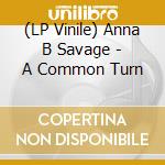 (LP Vinile) Anna B Savage - A Common Turn vinile