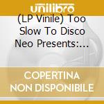 (LP Vinile) Too Slow To Disco Neo Presents: The Sunset Manifesto / Various vinile