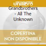 Grandbrothers - All The Unknown cd musicale