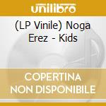(LP Vinile) Noga Erez - Kids vinile