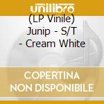 (LP Vinile) Junip - S/T - Cream White vinile