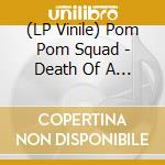 (LP Vinile) Pom Pom Squad - Death Of A Cheerleader (Rough Trade Exclusive) lp vinile