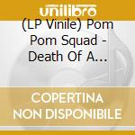 (LP Vinile) Pom Pom Squad - Death Of A Cheerleader (Rough Trade Exclusive) vinile