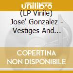 (LP Vinile) Jose' Gonzalez - Vestiges And Claws lp vinile