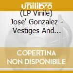 (LP Vinile) Jose' Gonzalez - Vestiges And Claws vinile
