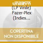 (LP Vinile) Fazer-Plex (Indies Exclusive Vinyl (Colour Tbc)) lp vinile
