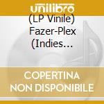 (LP Vinile) Fazer-Plex (Indies Exclusive Vinyl (Colour Tbc)) vinile