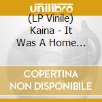 (LP Vinile) Kaina - It Was A Home (Indies Crystal Clear) lp vinile