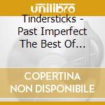 Tindersticks - Past Imperfect The Best Of 1992-2021 (3 Cd) cd