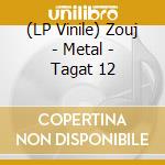 (LP Vinile) Zouj - Metal - Tagat 12 lp vinile