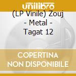 (LP Vinile) Zouj - Metal - Tagat 12 vinile