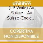 (LP Vinile) Au Suisse - Au Suisse (Indie Exclusive White Vinyl) lp vinile
