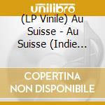 (LP Vinile) Au Suisse - Au Suisse (Indie Exclusive White Vinyl) vinile