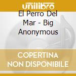 El Perro Del Mar - Big Anonymous cd