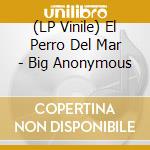 (LP Vinile) El Perro Del Mar - Big Anonymous lp vinile